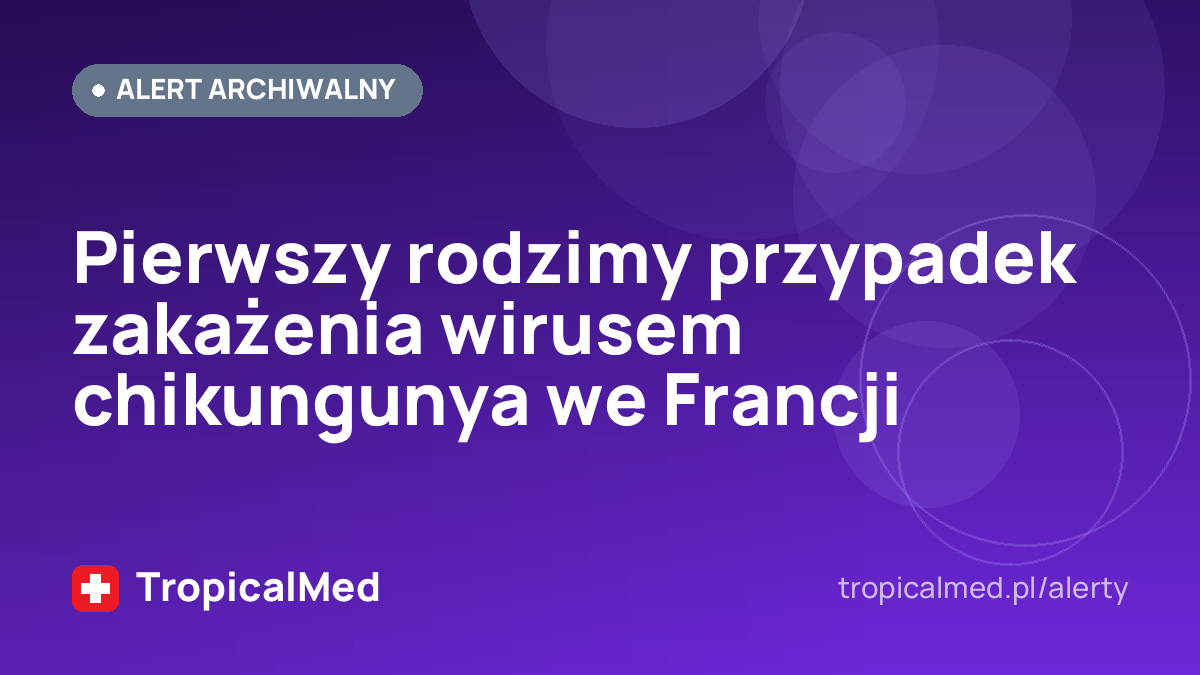 Pierwszy rodzimy przypadek zakażenia wirusem chikungunya we Francji