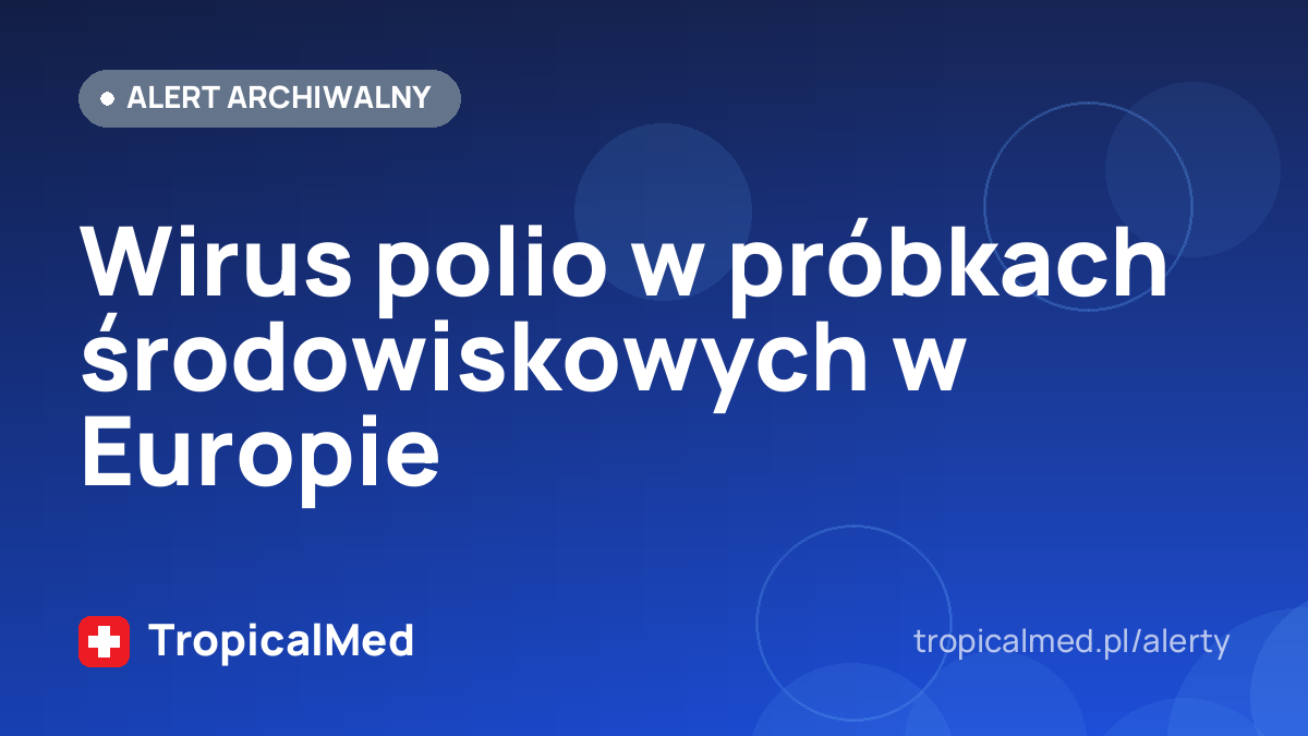 Wirus polio w próbkach środowiskowych w Europie