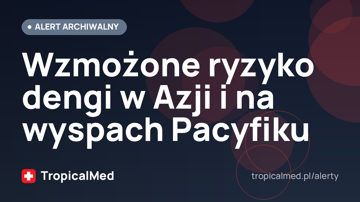 Wzmożone ryzyko dengi w Azji i na wyspach Pacyfiku