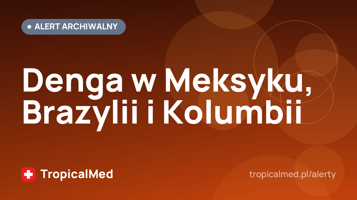 Denga w Meksyku, Brazylii i Kolumbii